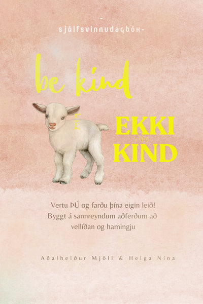 Be kind, ekki vera kind